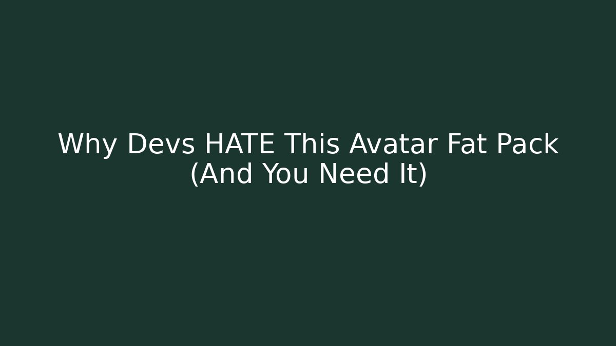 Why Devs HATE This Avatar Fat Pack (And You Need It) - Create More Assets