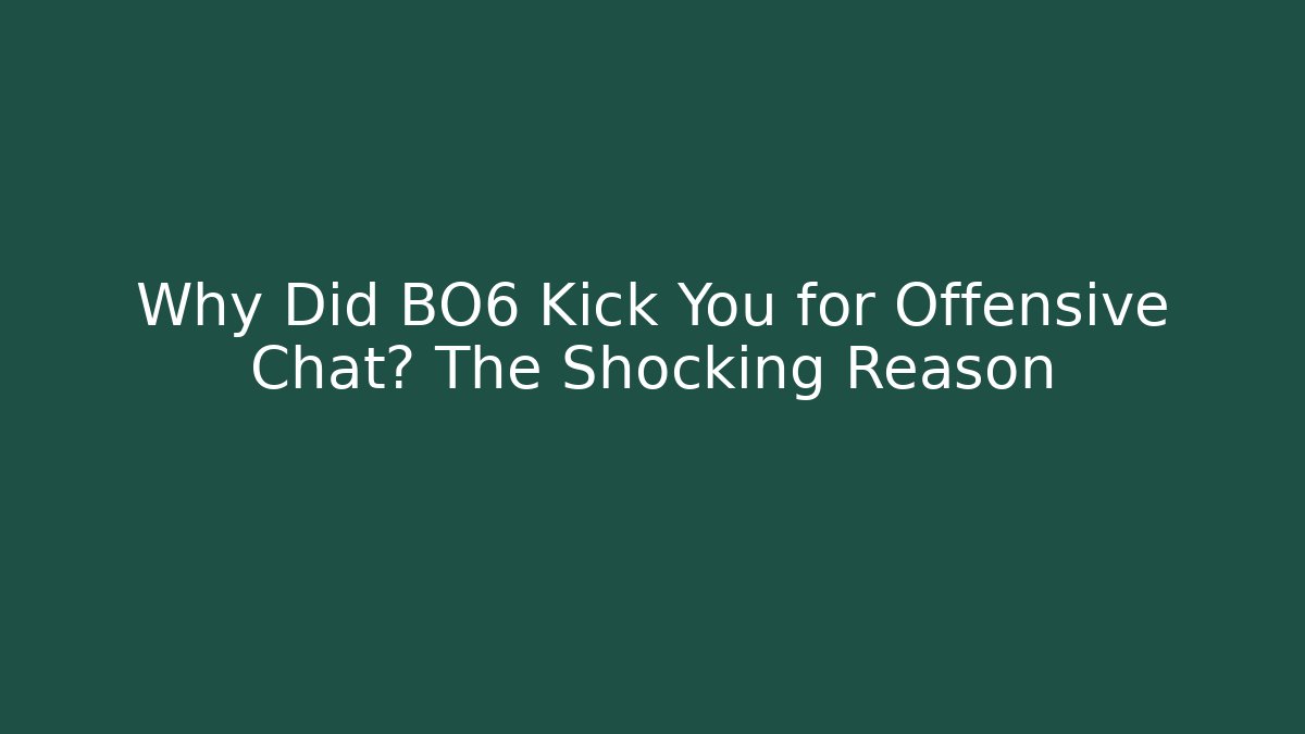Why Did BO6 Kick You for Offensive Chat? The Shocking Reason