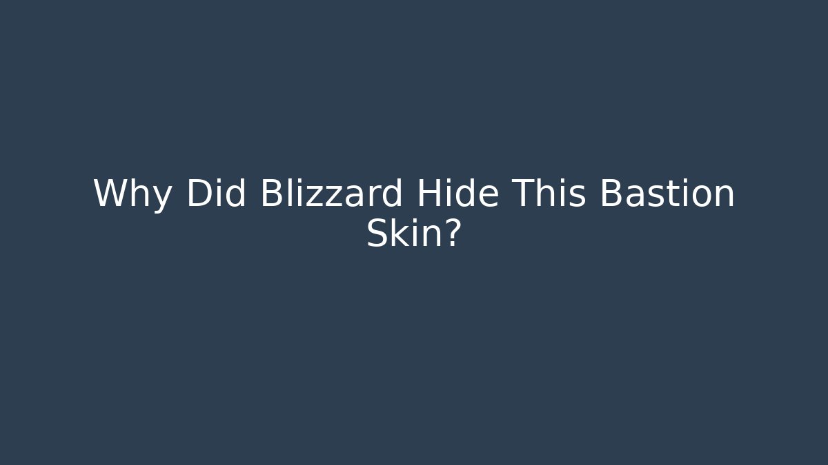 Why Did Blizzard Hide This Bastion Skin?