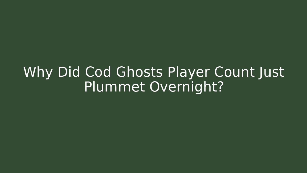 Why Did Cod Ghosts Player Count Just Plummet Overnight?