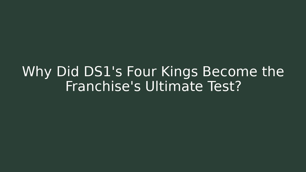 Why Did DS1's Four Kings Become the Franchise's Ultimate Test?