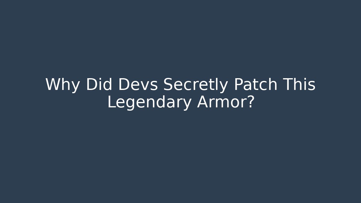 Why Did Devs Secretly Patch This Legendary Armor?