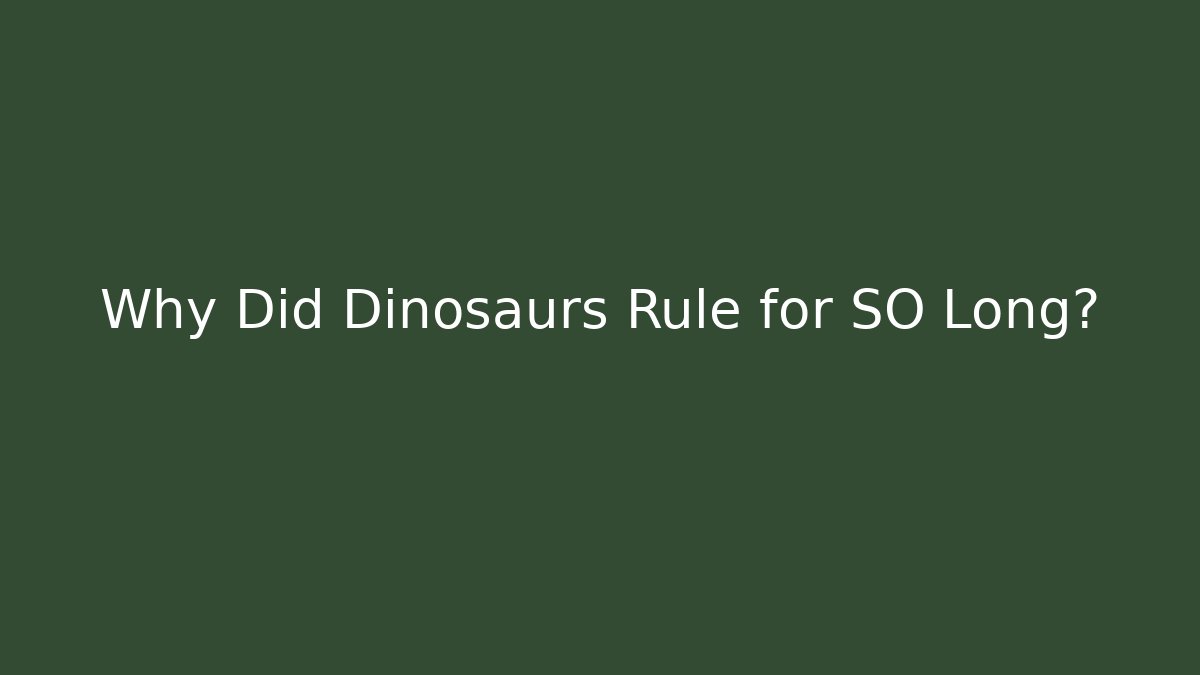 Why Did Dinosaurs Rule for SO Long? - Create More Assets