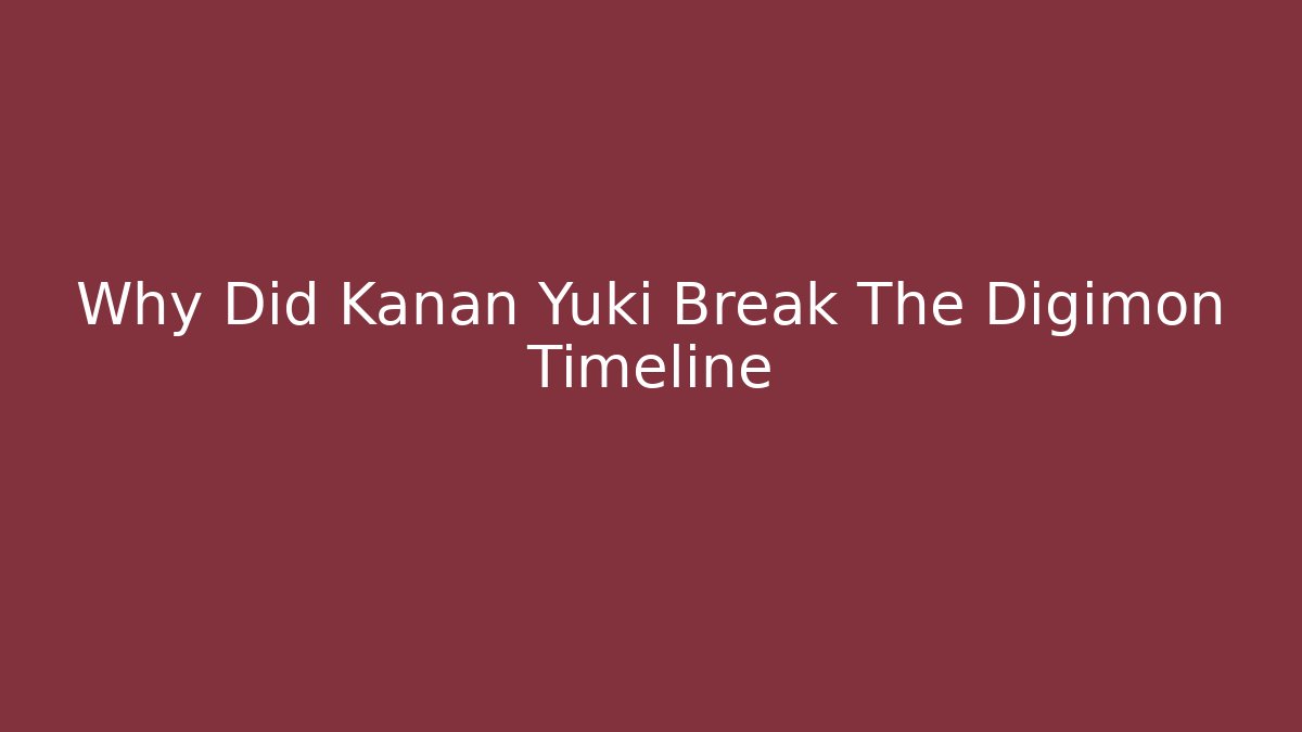 Why Did Kanan Yuki Break The Digimon Timeline