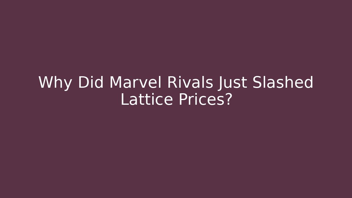 Why Did Marvel Rivals Just Slashed Lattice Prices?