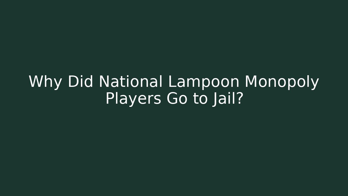 Why Did National Lampoon Monopoly Players Go to Jail?