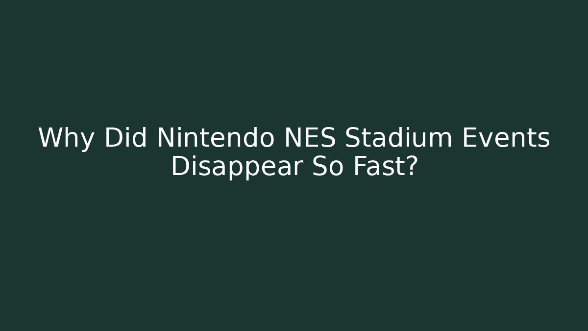Why Did Nintendo NES Stadium Events Disappear So Fast?