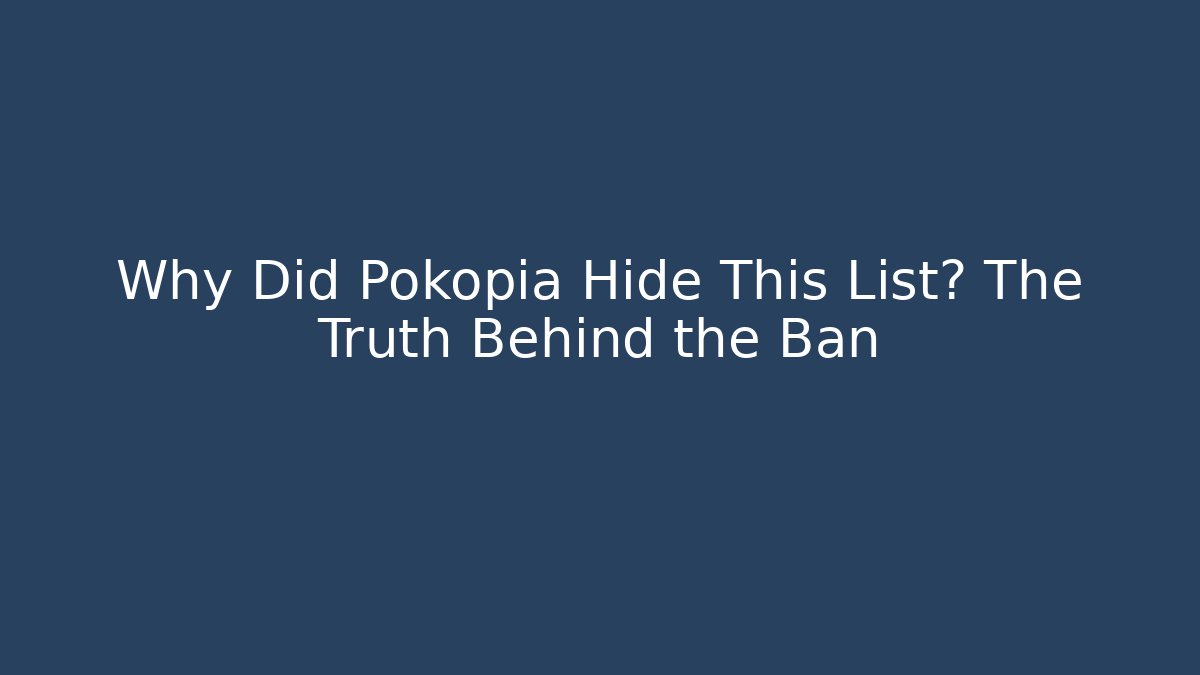 Why Did Pokopia Hide This List? The Truth Behind the Ban