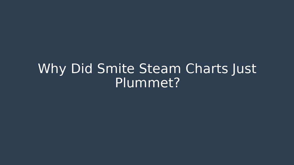 Why Did Smite Steam Charts Just Plummet? - Create More Assets