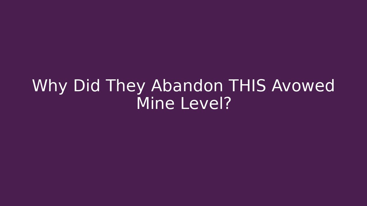 Why Did They Abandon THIS Avowed Mine Level? - Create More Assets
