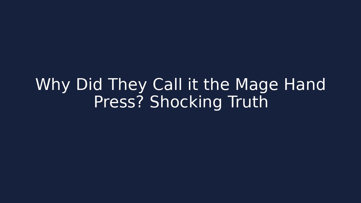 Why Did They Call it the Mage Hand Press? Shocking Truth - Create More Assets