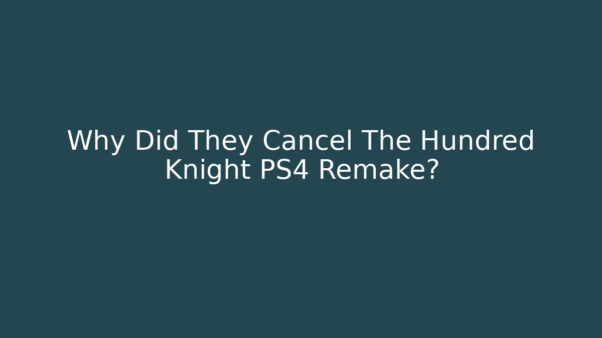 Why Did They Cancel The Hundred Knight PS4 Remake?