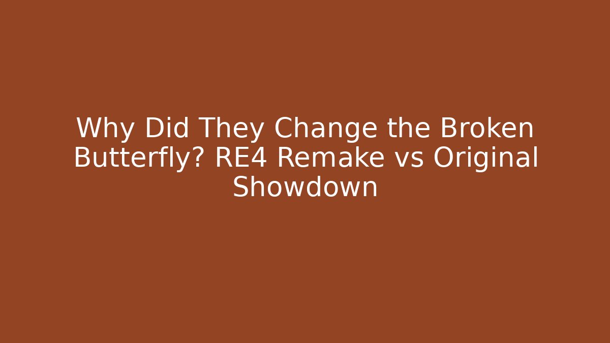 Why Did They Change the Broken Butterfly? RE4 Remake vs Original Showdown
