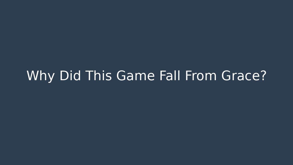 Why Did This Game Fall From Grace? - Create More Assets