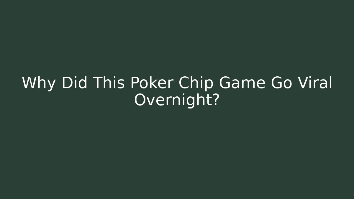 Why Did This Poker Chip Game Go Viral Overnight?