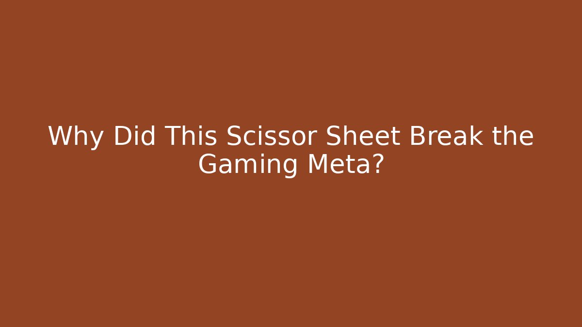 Why Did This Scissor Sheet Break the Gaming Meta? - Create More Assets