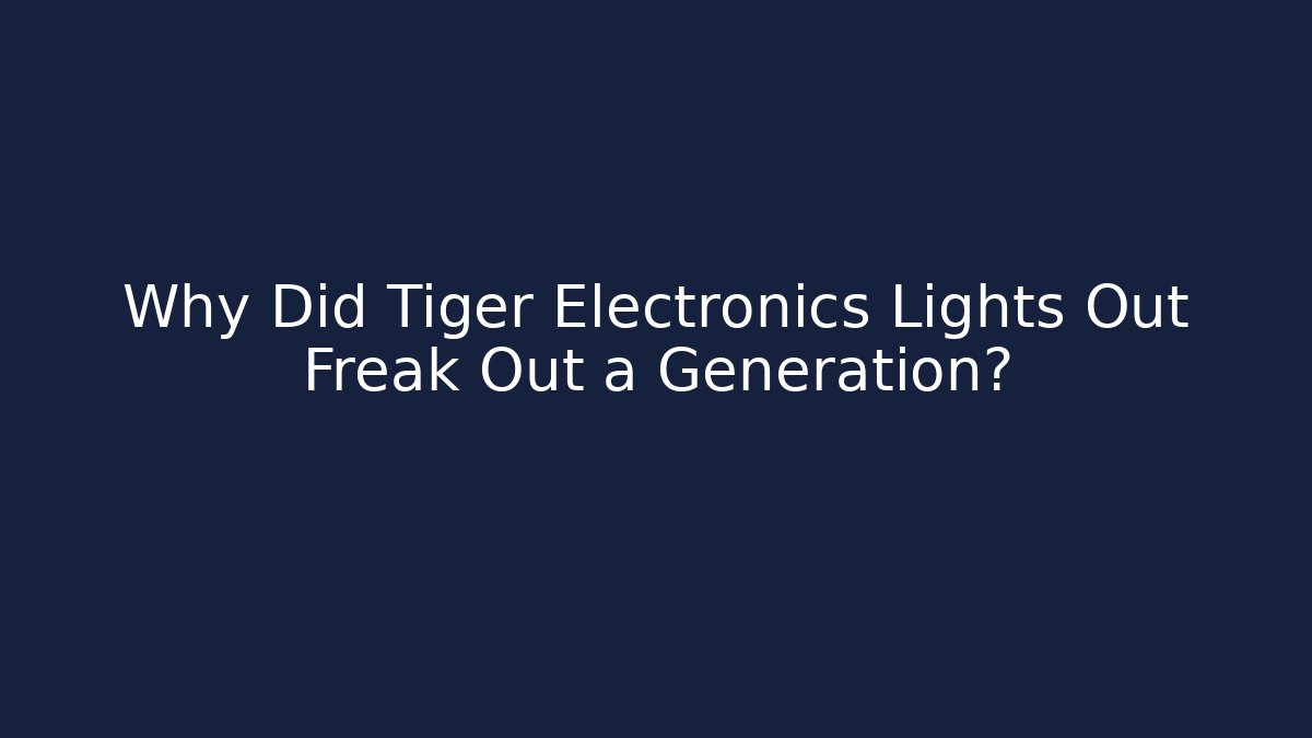 Why Did Tiger Electronics Lights Out Freak Out a Generation?