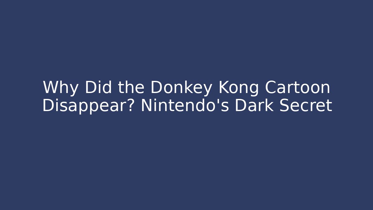 Why Did the Donkey Kong Cartoon Disappear? Nintendo's Dark Secret