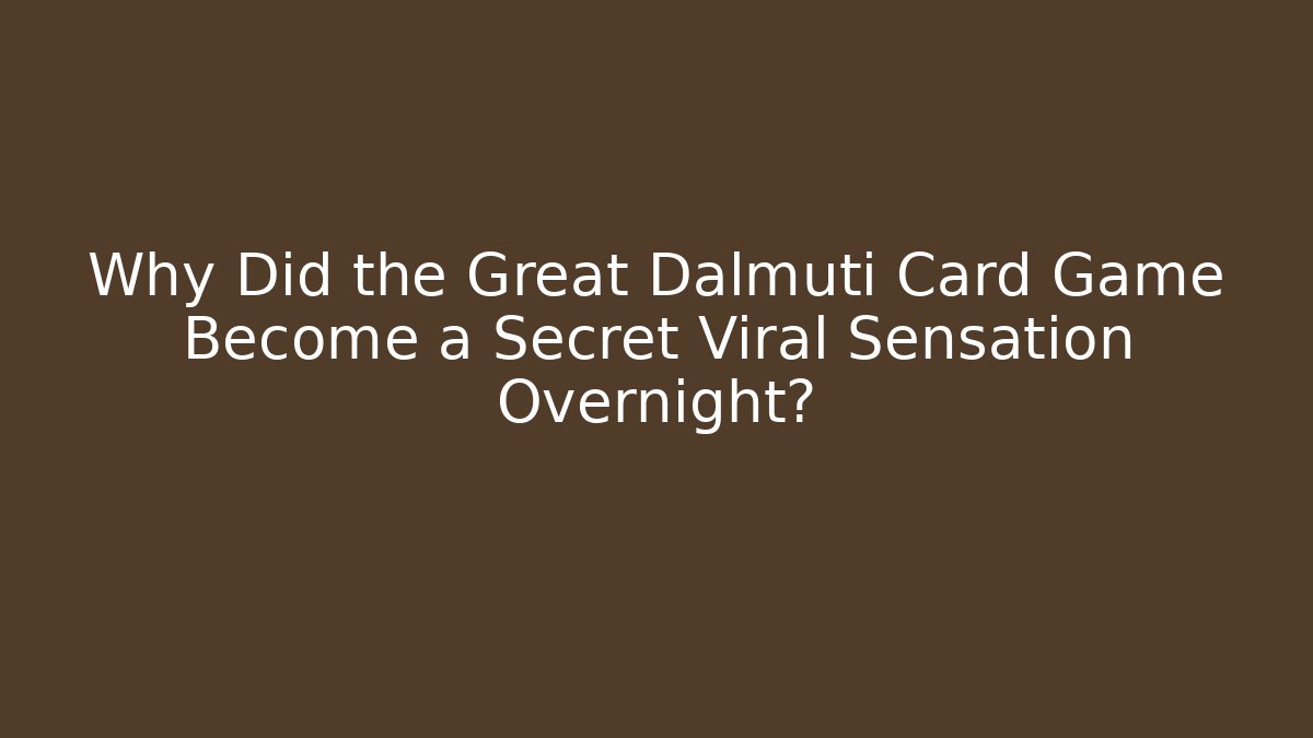Why Did the Great Dalmuti Card Game Become a Secret Viral Sensation Overnight?