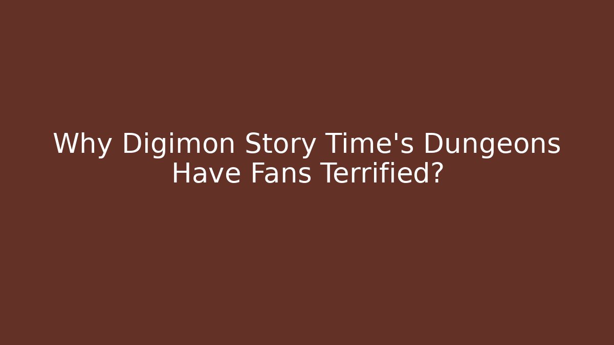 Why Digimon Story Time's Dungeons Have Fans Terrified?