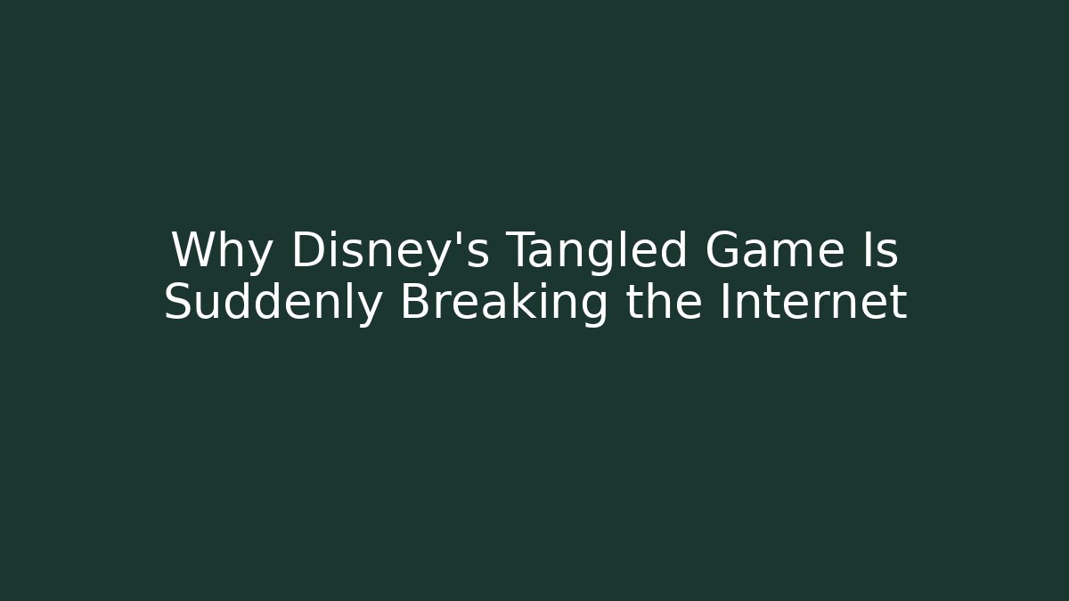 Why Disney's Tangled Game Is Suddenly Breaking the Internet - Create More Assets
