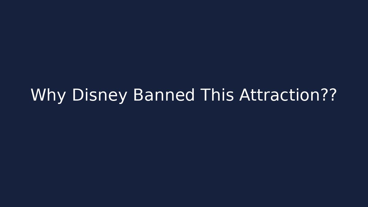 Why Disney Banned This Attraction真相 - Create More Assets