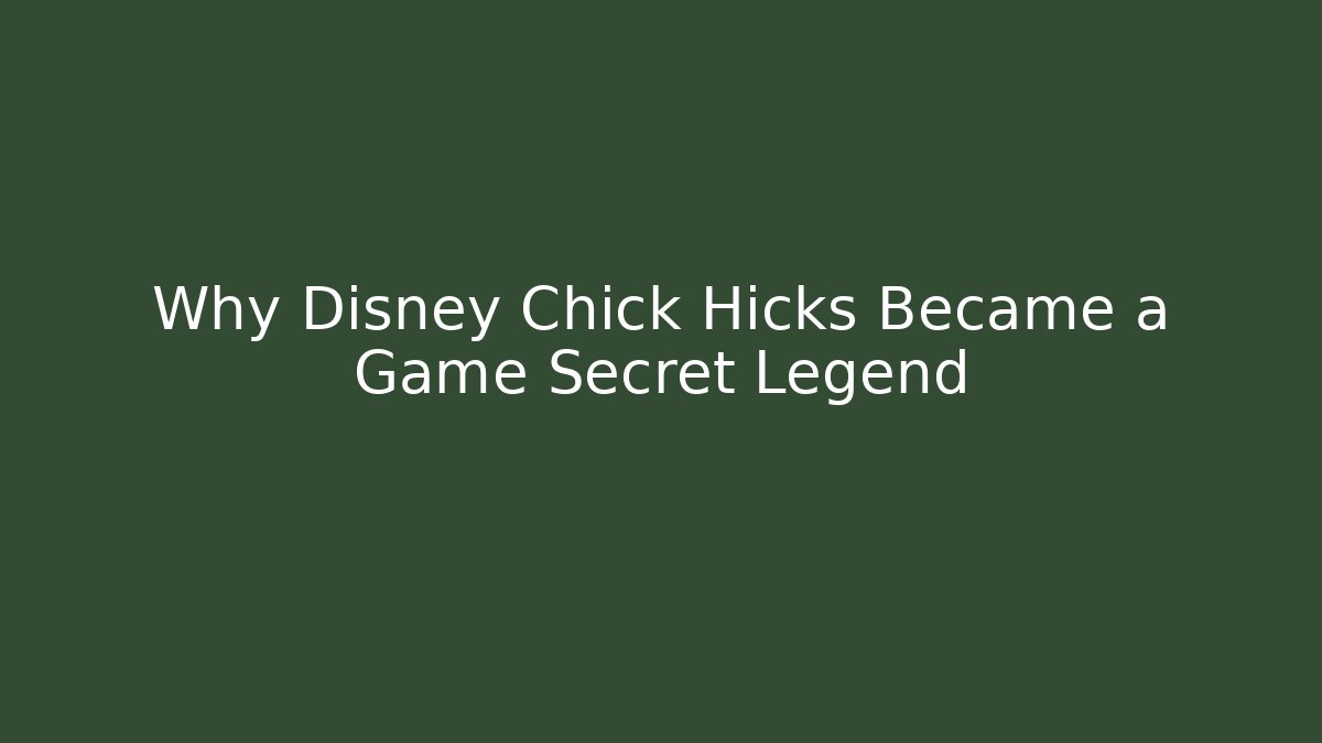 Why Disney Chick Hicks Became a Game Secret Legend