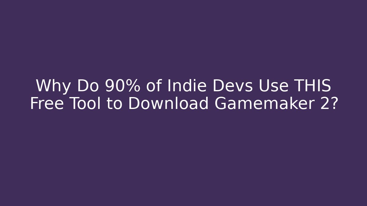 Why Do 90% of Indie Devs Use THIS Free Tool to Download Gamemaker 2?