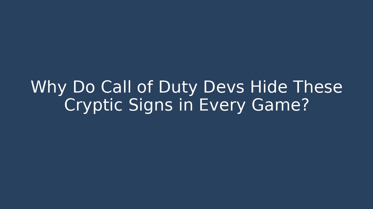Why Do Call of Duty Devs Hide These Cryptic Signs in Every Game?