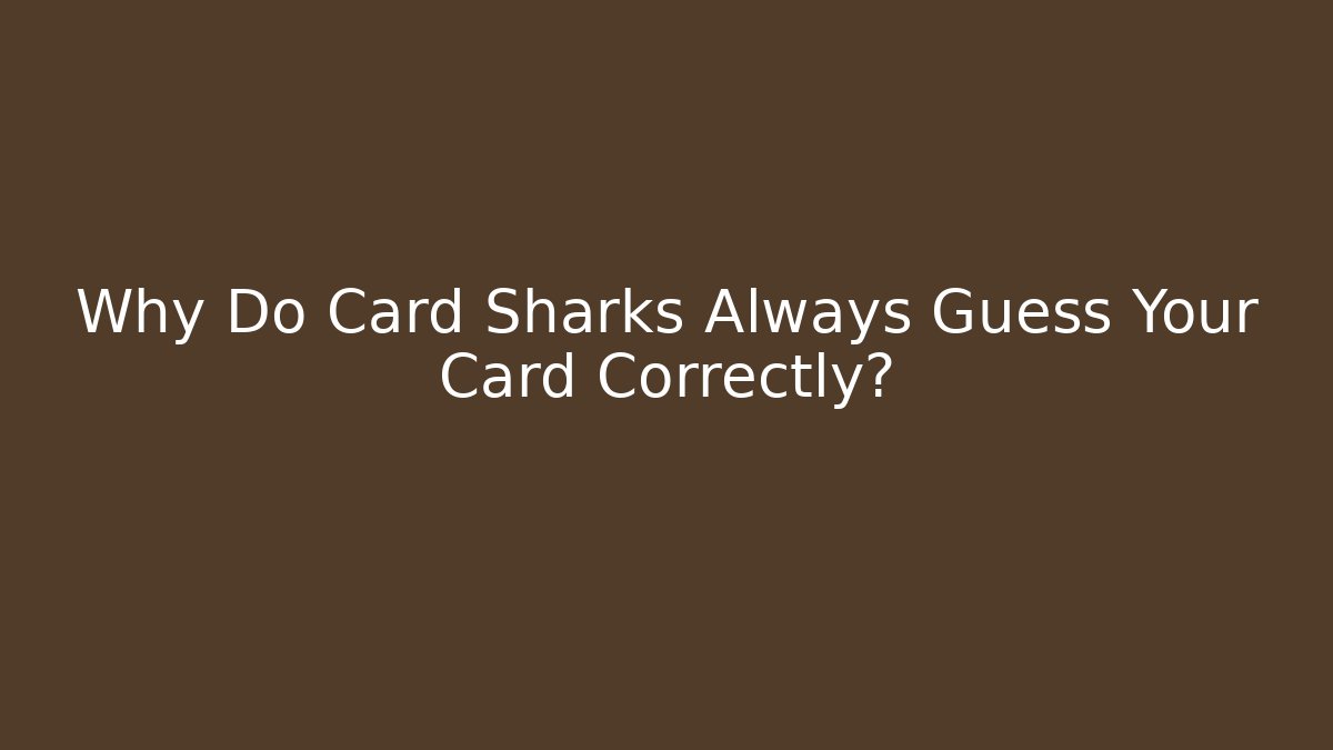 Why Do Card Sharks Always Guess Your Card Correctly? - Create More Assets