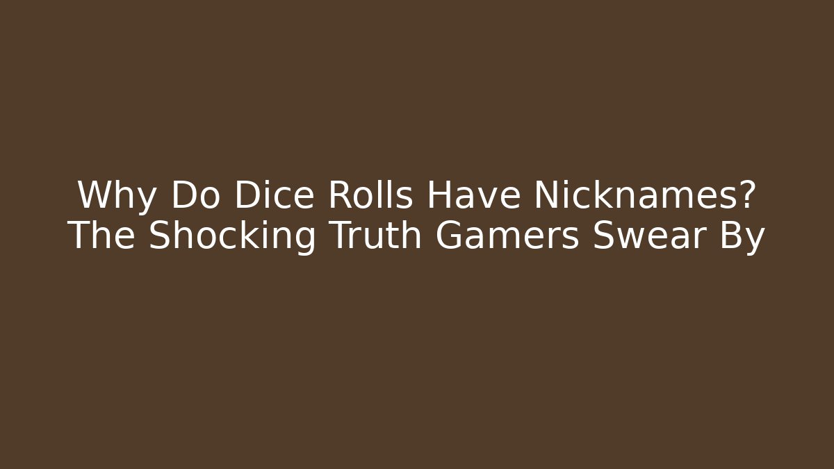 Why Do Dice Rolls Have Nicknames? The Shocking Truth Gamers Swear By