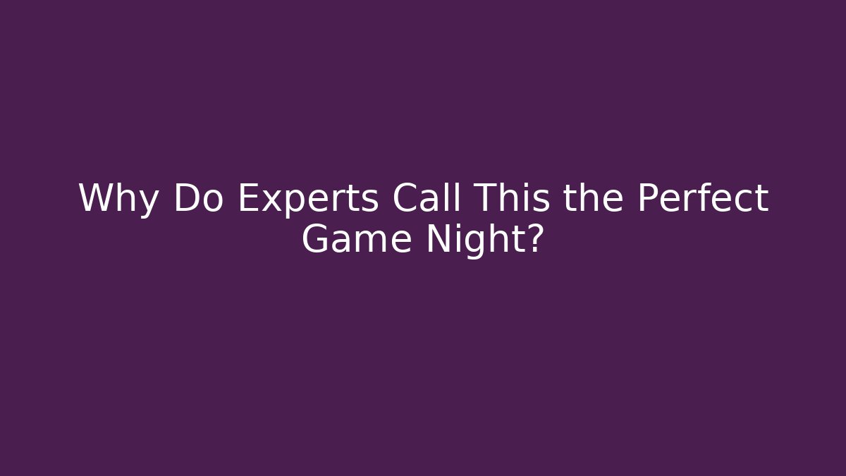 Why Do Experts Call This the Perfect Game Night?