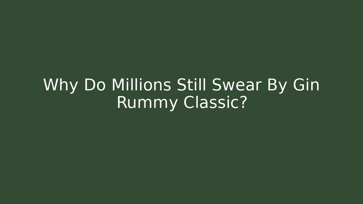 Why Do Millions Still Swear By Gin Rummy Classic? - Create More Assets