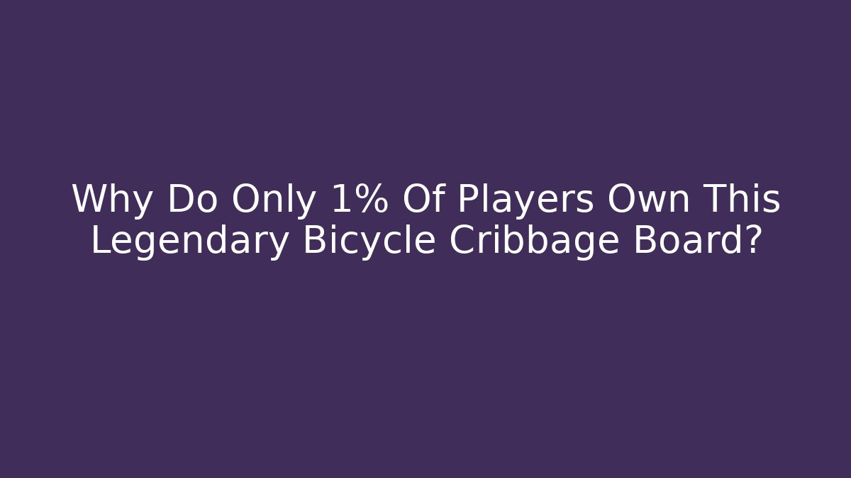 Why Do Only 1% Of Players Own This Legendary Bicycle Cribbage Board?