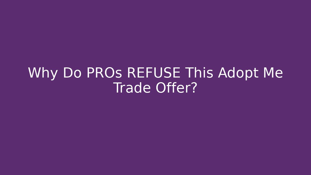 Why Do PROs REFUSE This Adopt Me Trade Offer? - Create More Assets