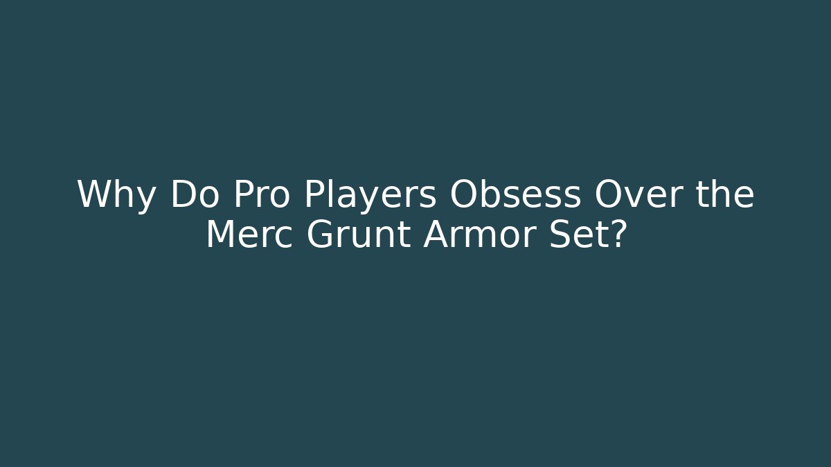 Why Do Pro Players Obsess Over the Merc Grunt Armor Set?