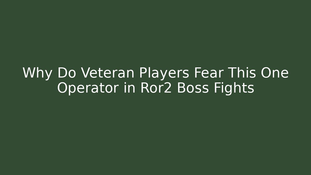 Why Do Veteran Players Fear This One Operator in Ror2 Boss Fights