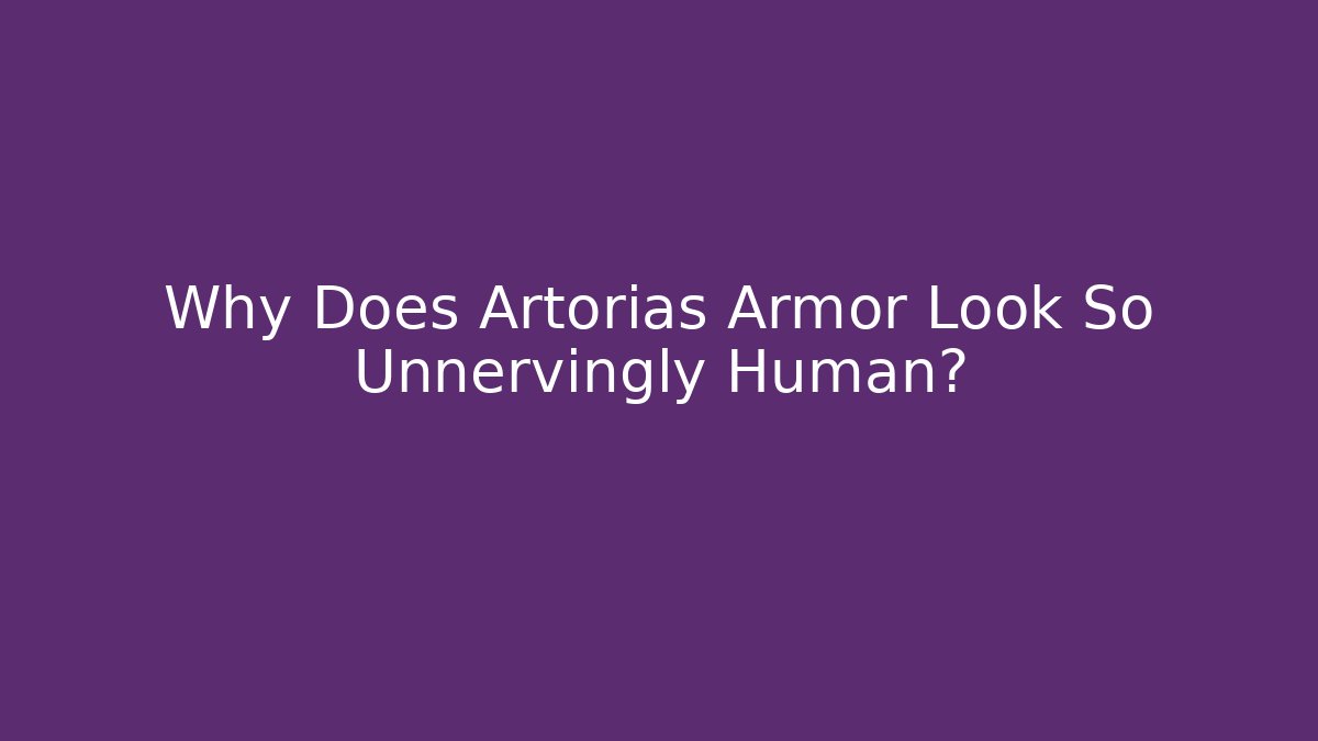 Why Does Artorias Armor Look So Unnervingly Human? - Create More Assets