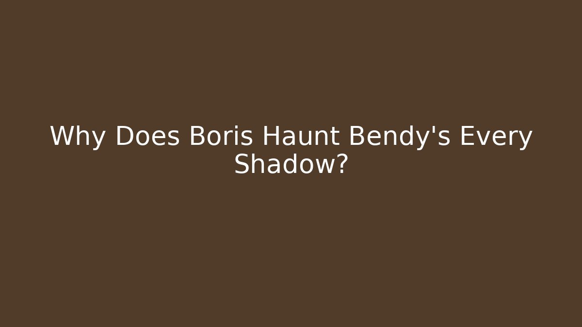 Why Does Boris Haunt Bendy's Every Shadow? - Create More Assets