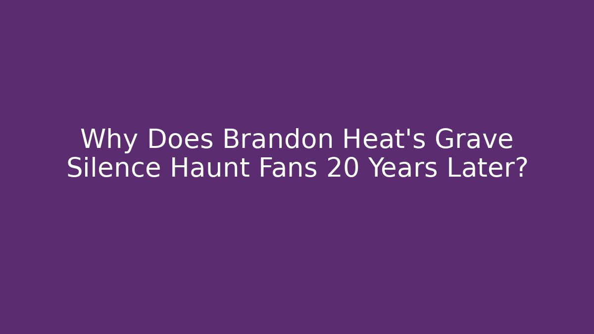 Why Does Brandon Heat's Grave Silence Haunt Fans 20 Years Later?