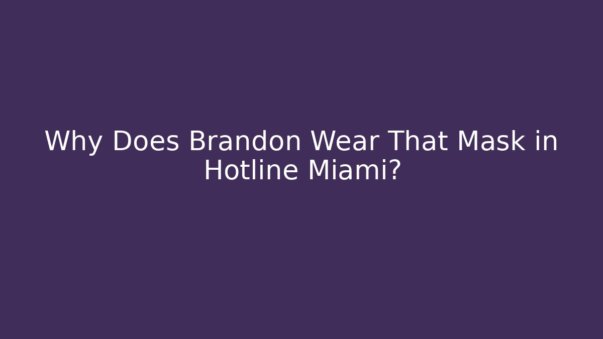 Why Does Brandon Wear That Mask in Hotline Miami?