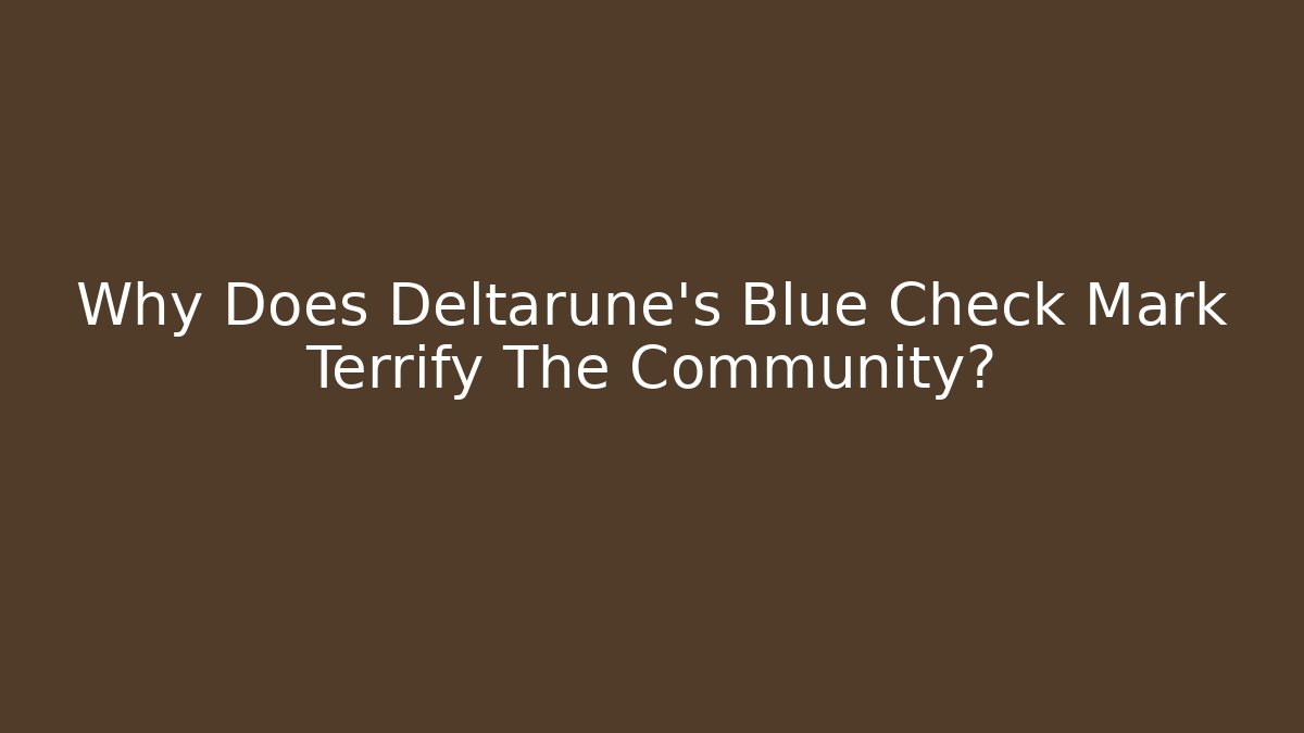 Why Does Deltarune's Blue Check Mark Terrify The Community?