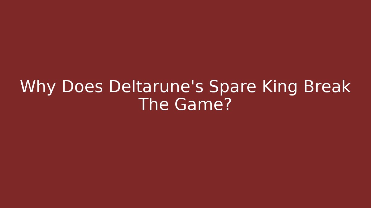 Why Does Deltarune's Spare King Break The Game? - Create More Assets