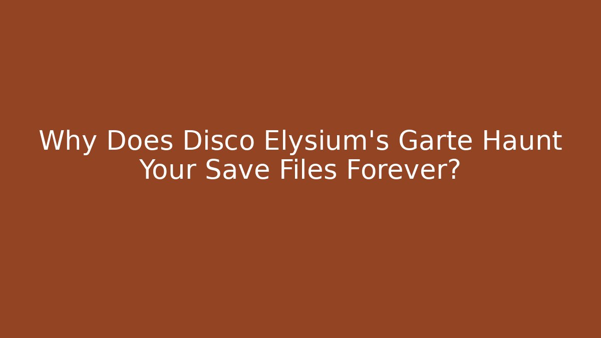 Why Does Disco Elysium's Garte Haunt Your Save Files Forever?