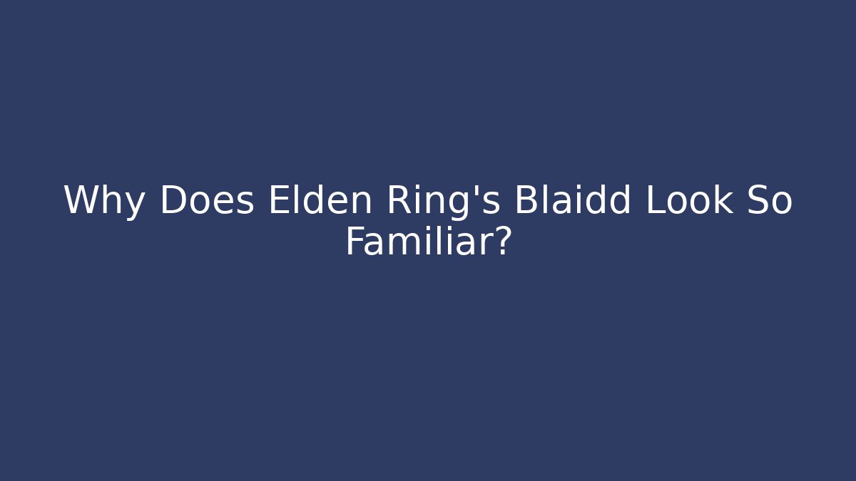 Why Does Elden Ring's Blaidd Look So Familiar? - Create More Assets