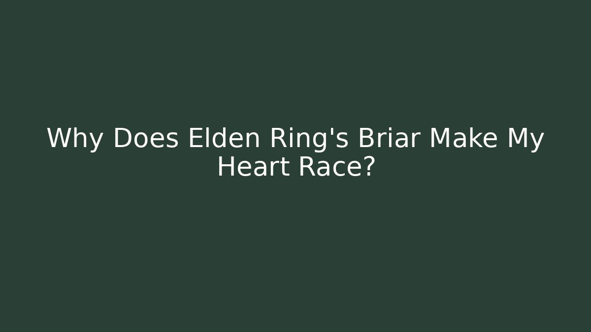 Why Does Elden Ring's Briar Make My Heart Race? - Create More Assets
