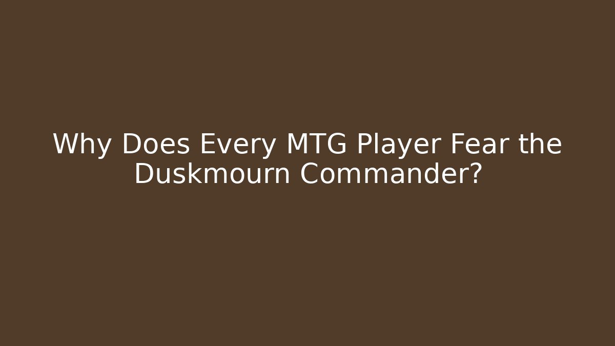 Why Does Every MTG Player Fear the Duskmourn Commander? - Create More Assets