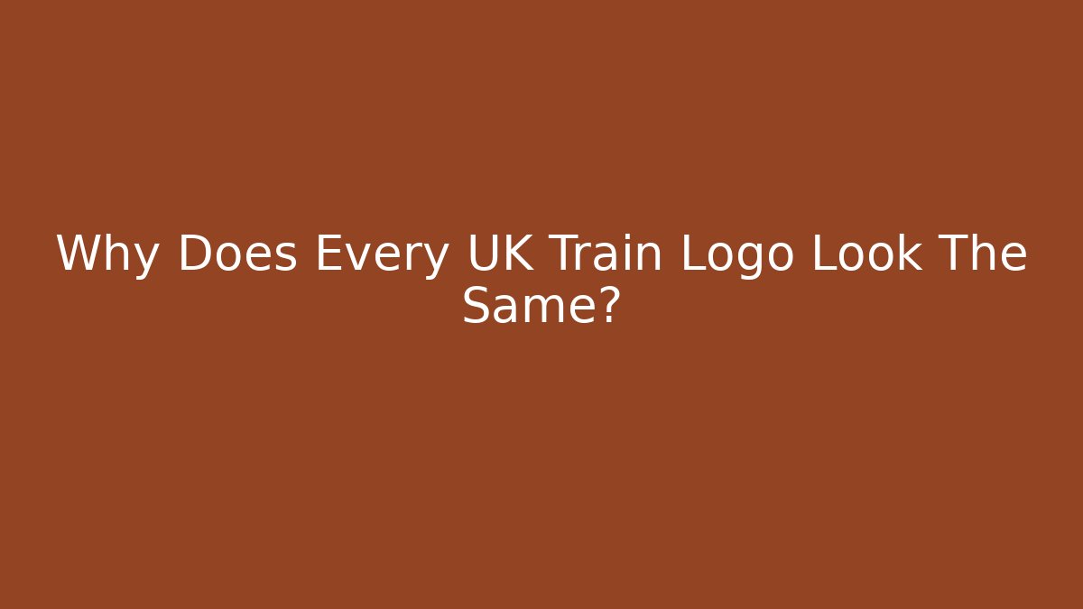 Why Does Every UK Train Logo Look The Same? - Create More Assets