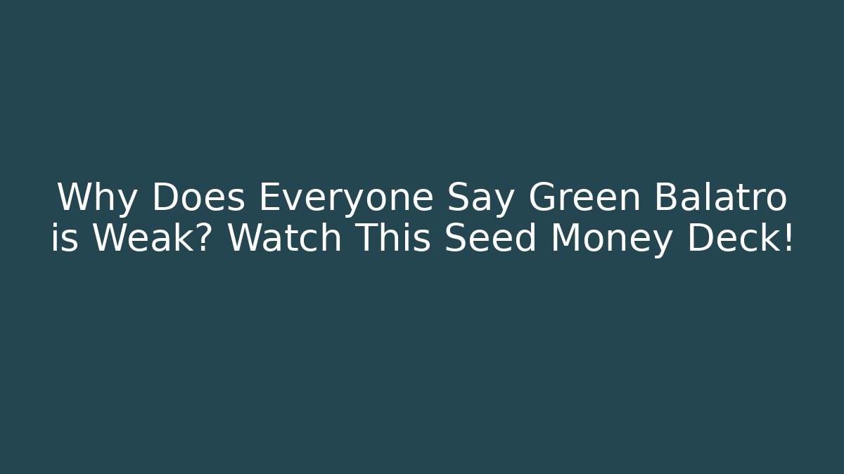 Why Does Everyone Say Green Balatro is Weak? Watch This Seed Money Deck!