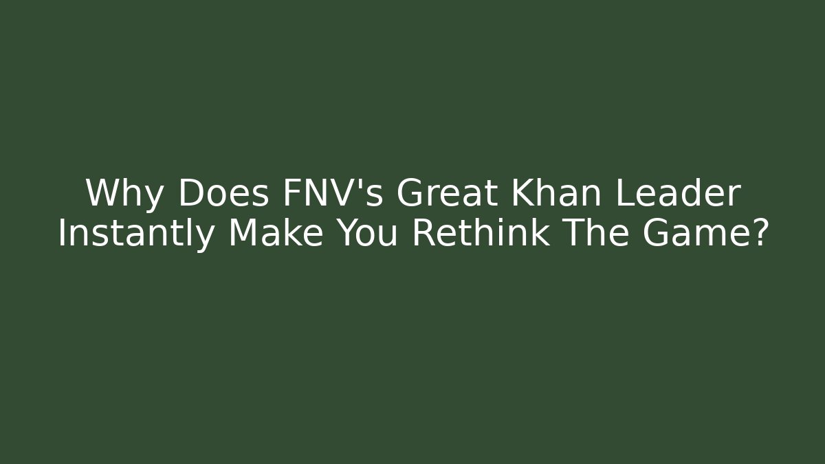 Why Does FNV's Great Khan Leader Instantly Make You Rethink The Game?